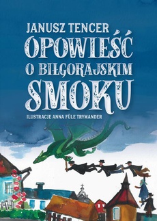 Okładka książki o tytule: Bajka o biłgorajskim smoku