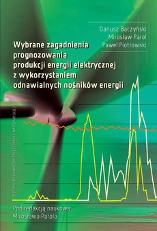 The cover of the book titled: Wybrane zagadnienia prognozowania produkcji energii elektrycznej z wykorzystaniem odnawialnych nośników energii