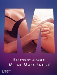 The cover of the book titled: Erotyczny alfabet: M jak Mała śmierć - zbiór opowiadań