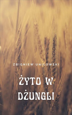The cover of the book titled: Żyto w dżungli