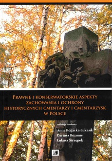 The cover of the book titled: Prawne i konserwatorskie aspekty zachowania i ochrony historycznych cmentarzy i cmentarzysk w Polsce