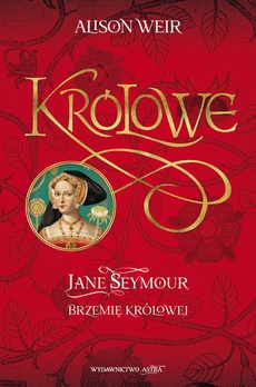 The cover of the book titled: Jane Seymour Brzemię królowej