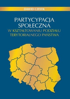 Okładka książki o tytule: Partycypacja społeczna w kształtowaniu podziału terytorialnego państwa