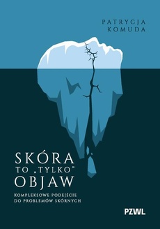 Okładka książki o tytule: Skóra to „tylko” objaw. Kompleksowe podejście do problemów skórnych