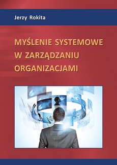 Okładka książki o tytule: Myślenie systemowe w zarządzaniu organizacjami