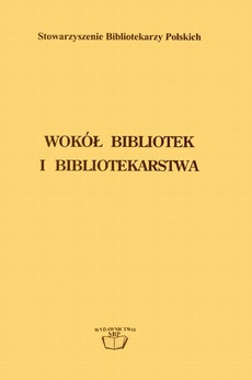 The cover of the book titled: Wokół bibliotek i bibliotekarstwa