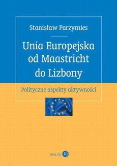 Okładka książki o tytule: Unia Europejska od Maastricht do Lizbony
