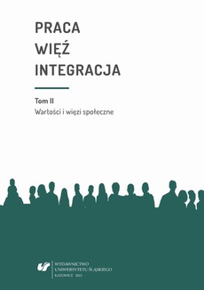 The cover of the book titled: Praca - więź - integracja. Wyzwania w życiu jednostki i społeczeństwa. T. 2: Wartości i więzi społeczne