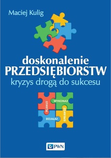 The cover of the book titled: Doskonalenie przedsiębiorstw. Kryzys drogą do sukcesu