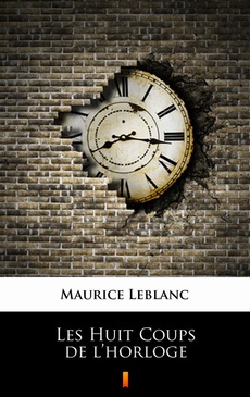 Okładka książki o tytule: Les Huit Coups de l’horloge