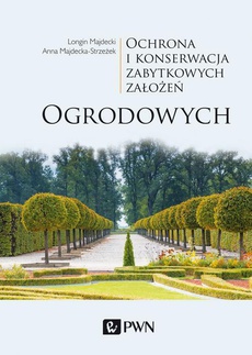 The cover of the book titled: Ochrona i konserwacja zabytkowych założeń ogrodowych