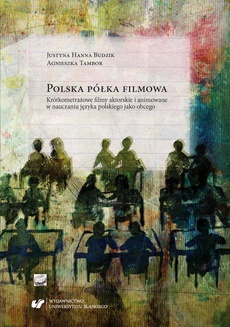 The cover of the book titled: Polska półka filmowa. Krótkometrażowe filmy aktorskie i animowane w nauczaniu języka polskiego jako obcego