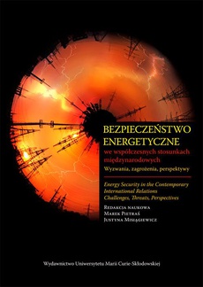 Okładka książki o tytule: Bezpieczeństwo energetyczne we współczesnych stosunkach międzynarodowych