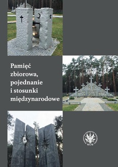 The cover of the book titled: Pamięć zbiorowa, pojednanie i stosunki międzynarodowe