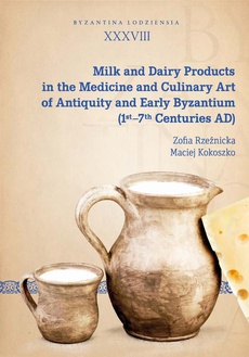 Обложка книги под заглавием:Milk and Dairy Products in the Medicine and Culinary Art of Antiquity and Early Byzantium (1st–7th Centuries AD)