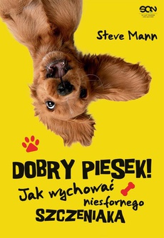 The cover of the book titled: Dobry piesek! Jak wychować niesfornego szczeniaka