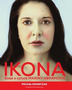 Обложка книги под заглавием:Ikona. Eseje o sztuce Mariny Abramović