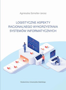 The cover of the book titled: Logistyczne aspekty racjonalnego wykorzystania systemów informatycznych
