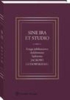 The cover of the book titled: Sine ira et studio. Księga jubileuszowa dedykowana Sędziemu Jackowi Gudowskiemu