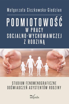 The cover of the book titled: Podmiotowość w pracy socjalno-wychowawczej z rodziną