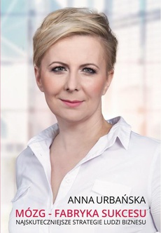 The cover of the book titled: Mózg - Fabryka Sukcesu. Najskuteczniejsze strategie ludzi biznesu.