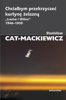 Обкладинка книги з назвою:Chciałbym przekrzyczeć kurtynę żelazną „Lwów i Wilno” 1946-1950