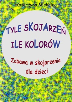 Обкладинка книги з назвою:Tyle skojarzeń, ile kolorów