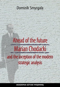 The cover of the book titled: Ahead of the Future Marian Chodacki and the Inception of the Modern Strategic Analysis