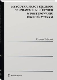 The cover of the book titled: Metodyka pracy sędziego w sprawach nieletnich w postępowaniu rozpoznawczym