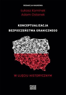 The cover of the book titled: Konceptualizacja bezpieczeństwa granicznego w ujęciu historycznym
