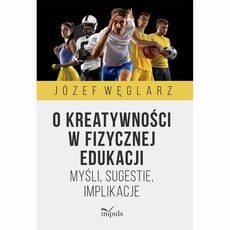 The cover of the book titled: O kreatywności w fizycznej edukacji