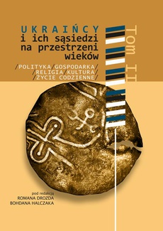 The cover of the book titled: Ukraińcy i ich sąsiedzi na przestrzeni wieków t. II