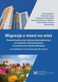 The cover of the book titled: Migracje z miast na wieś. Determinanty oraz wybrane konsekwencje w wymiarze ekonomicznym i przestrzenno-środowiskowym (na przykładzie strefy podmiejskiej Wrocławia)