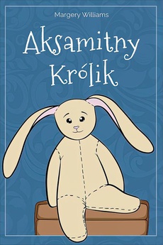 The cover of the book titled: Aksamitny Królik