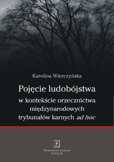 Обкладинка книги з назвою:Pojęcie ludobójstwa w kontekście orzecznictwa międzynarodowych trybunałów karnych ad hoc