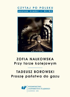 The cover of the book titled: Czytaj po polsku. T. 8: Zofia Nałkowska: „Przy torze kolejowym”, Tadeusz Borowski: „Proszę państwa do gazu”