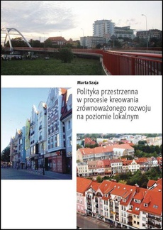 Okładka książki o tytule: Polityka przestrzenna w procesie kreowania zrównoważonego rozwoju na poziomie lokalnym