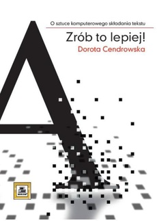 The cover of the book titled: Zrób to lepiej! O sztuce komputerowego składania tekstu