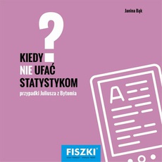 The cover of the book titled: Kiedy nie ufać statystykom?