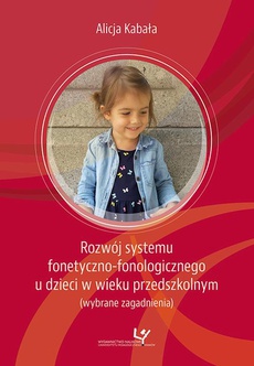 The cover of the book titled: Rozwój systemu fonetyczno-fonologicznego u dzieci w wieku przedszkolnym (wybrane zagadnienia)