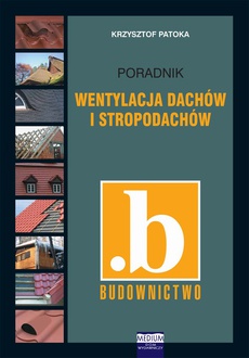 Okładka książki o tytule: Wentylacja dachów i stropodachów. Poradnik