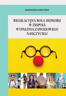 The cover of the book titled: Regulacyjna rola humoru w zespole wypalenia zawodowego nauczycieli