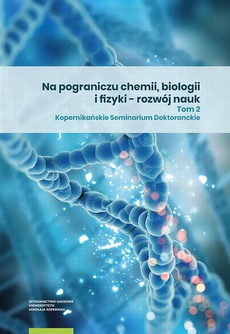 The cover of the book titled: Na pograniczu chemii, biologii i fizyki – rozwój nauk. Tom 2