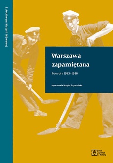 The cover of the book titled: Warszawa zapamiętana. Powroty 1945–1946
