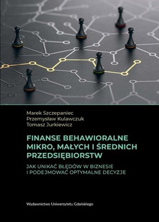 The cover of the book titled: Finanse behawioralne mikro, małych i średnich przedsiębiorstw. Jak unikać błędów w biznesie i podejmować optymalne decyzje