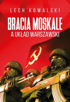 Okładka książki o tytule: Bracia Moskale a Układ Warszawski