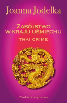 Okładka książki o tytule: Thai crime. Zabójstwo w kraju uśmiechu