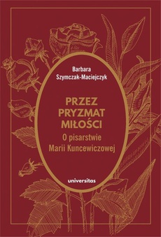 Обложка книги под заглавием:Przez pryzmat miłości O pisarstwie Marii Kuncewiczowej