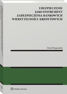 Okładka książki o tytule: Ubezpieczenie jako instrument zabezpieczenia bankowych wierzytelności kredytowych