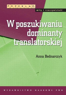 Обложка книги под заглавием:W poszukiwaniu dominanty translatorskiej